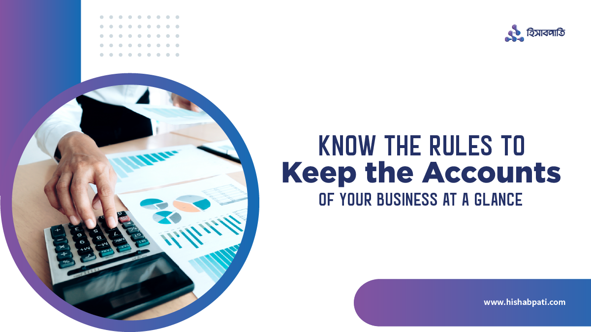 Know the Rules to Keep Accounts of Your Business At a Glance