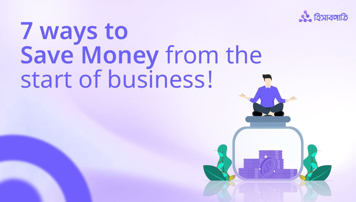 Seven ways to save money from the very beginning of your business